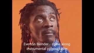 " Everton Blender"- "Come along instrumental"  (PJJBOSS COVER)
