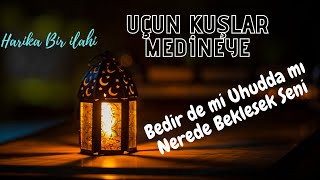 Uçun Kuşlar Medineye - Müziksiz İlahi / Ömer Faruk Demirbaş