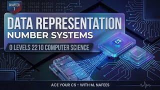 CH # 1 | DATA REPRESENTATION | NUMBER SYSTEMS | O Levels 2210 | ACE YOUR CS - WITH M. NAFEES