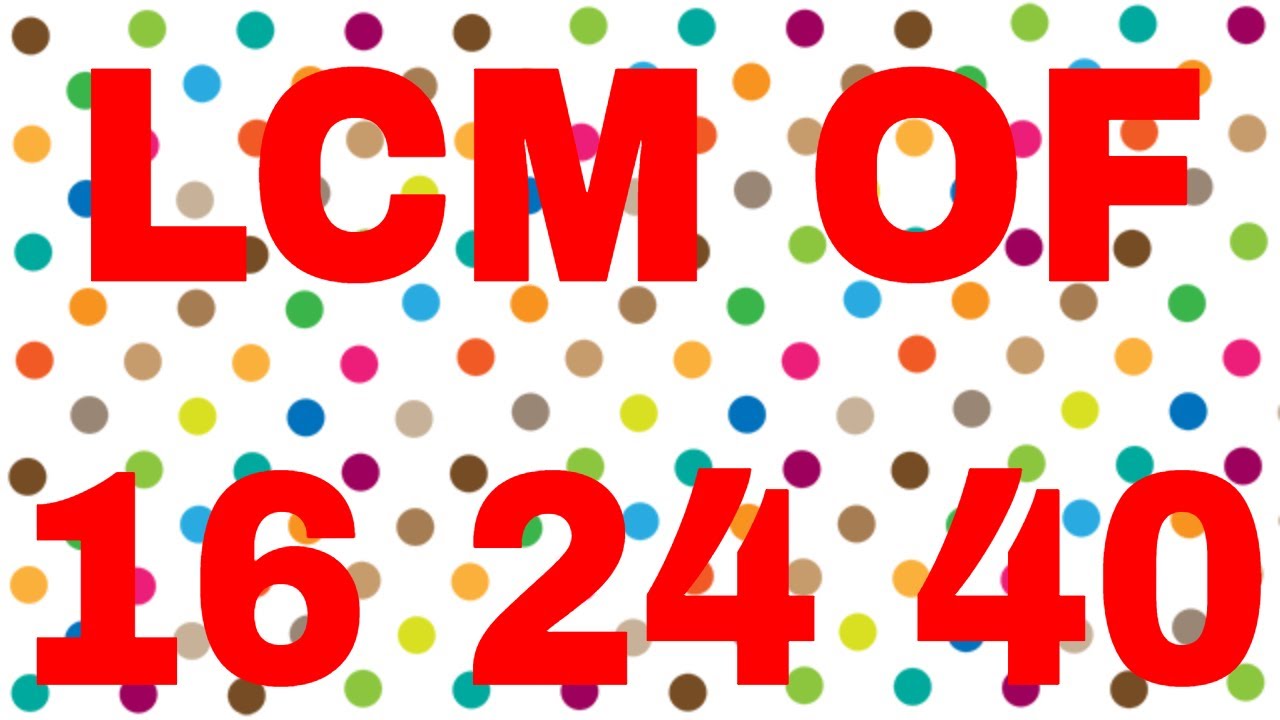 LCM Of 16 24 40 YouTube LCM Of 16 24 40 YouTube