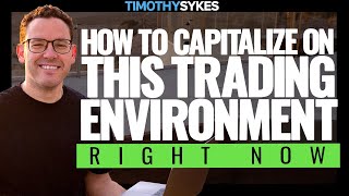 How To Capitalize on This Trading Environment Right Now