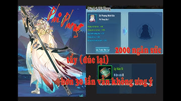 [ VLTK Mobile ] Phi Phong : Dùng hơn 2000 Ngân sức Tẩy (đúc lại) hơn 30 lần vẫn không ưng ý