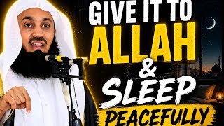 Give It To Allah & Sleep Peacefully | Mufti Menk Powerful Reminder