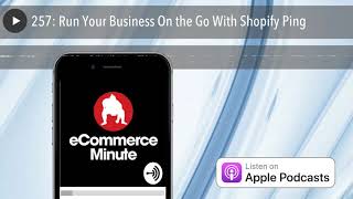 257: Run Your Business On the Go With Shopify Ping screenshot 2
