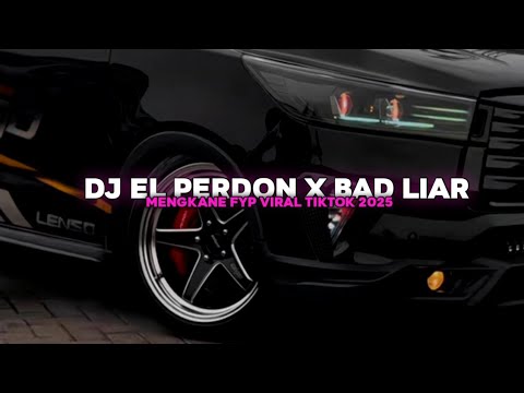 DJ EL PERDON x BAD LIAR STYLE KONDANGAN MENGKENE FYP VIRAL TIKTOK 2025