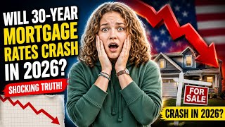 Will 30-Year Mortgage Rates Crash in 2026? The Shocking Housing Market Truth
