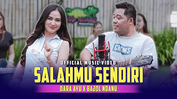 SALAHMU SENDIRI -  DARA AYU X BAJOL NDANU (OFFICIAL MUSIC VIDEO)