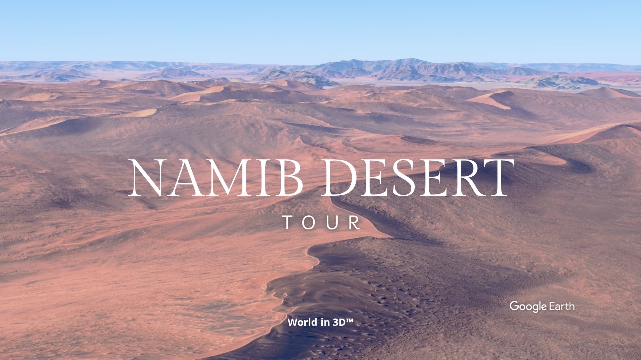 The World's Oldest Desert: Cinematic 3D Aerial Tour of Namib (Google Earth)