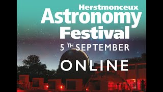 SESSION TWO - ASTRONOMY FESTIVAL 2020 AT THE OBSERVATORY SCIENCE CENTRE, HERSTMONCEUX