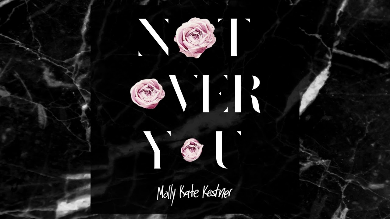 Molly Kate Kestner - Not Over You Official Audio. 