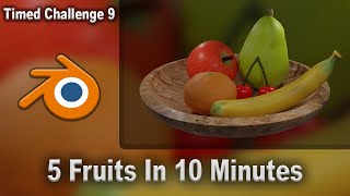 5 Fruits In 10 Minutes! (Blender 2.93)