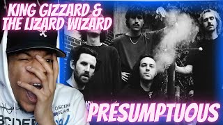 KING GIZZARD & THE LIZARD WIZARD - PRESUMPTUOUS | REACTION