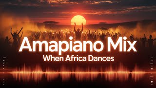 Amapiano Mix 2026  Afropiano  When Africa Dances  Feel The Energy