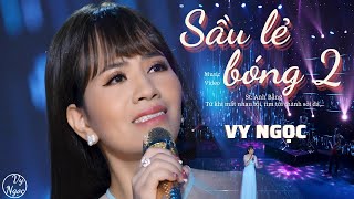 SẦU LẺ BÓNG 2  - VY NGỌC / Official 4K MV