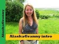 Alaskagranny channel intro alaska prepper channel