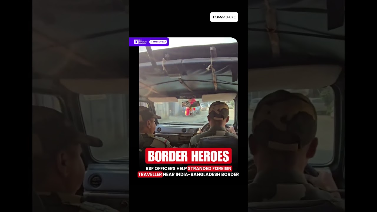 BSF OFFICERS HELP STRANDED FOREIGN TRAVELLER NEAR INDIA-BANGLADESH BORDER