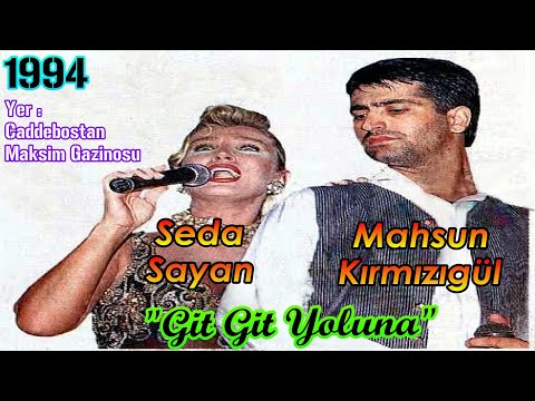 MAHSUN KIRMIZIGÜL VE SEDA SAYAN - GİT GİT YOLUNA - MUHTEŞEM DÜET İLK KEZ SİZLERLE (1994)