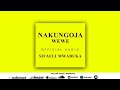 NAKUNGOJA WEWE-OFFICIAL BY SIFAELI MWABUKA-SKIZA CODE 9865014