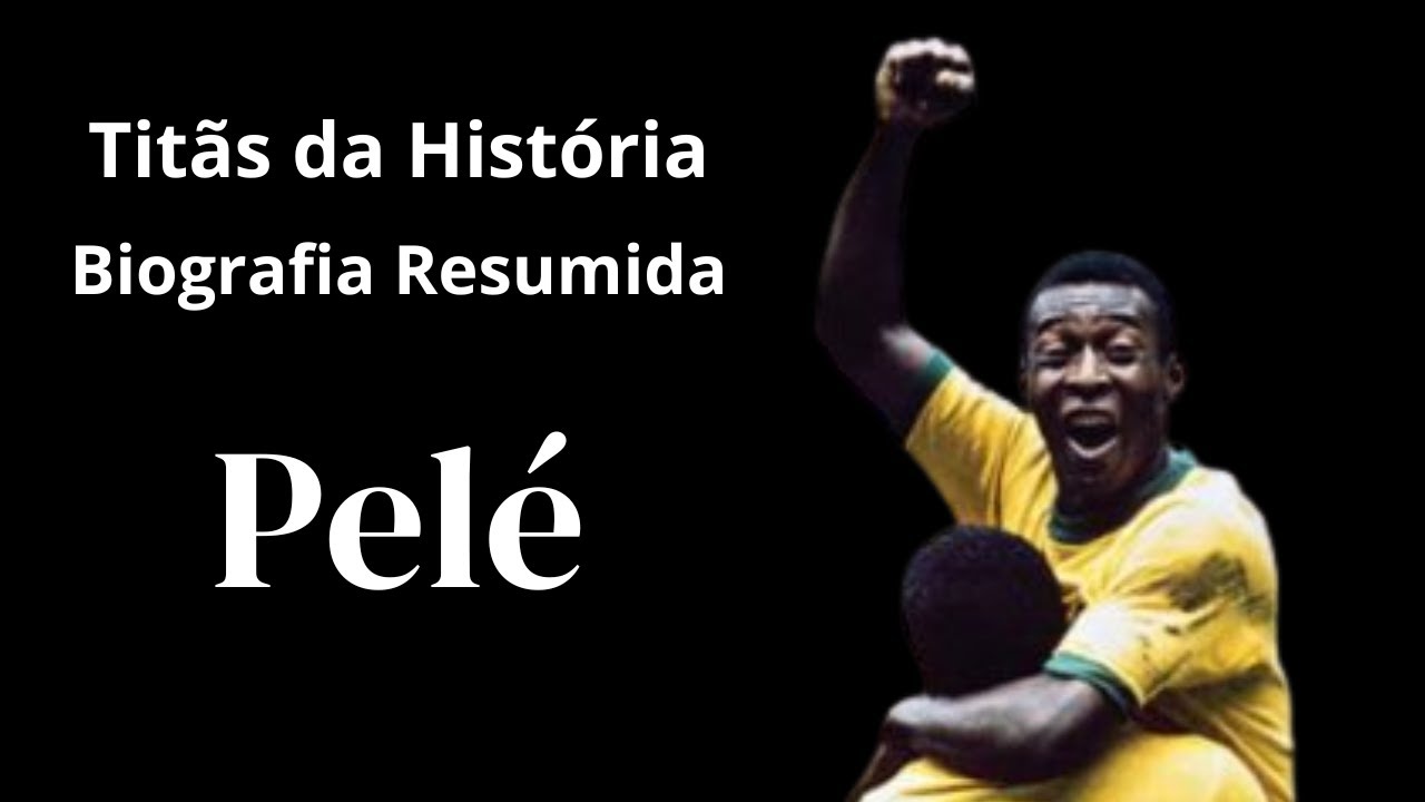 Pelé - Biografia Resumida - Titãs da História - YouTube
