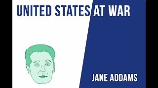 The United States at War - Jane Addams