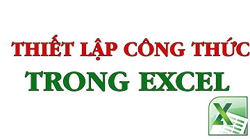 Cách thiết lập công thức trong Excel