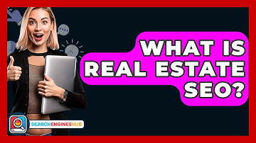 What Is Real Estate SEO? - SearchEnginesHub.com