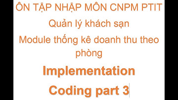 Ôn tập CNPM: Quản lý khách sạn - Module thống kê - coding part 3
