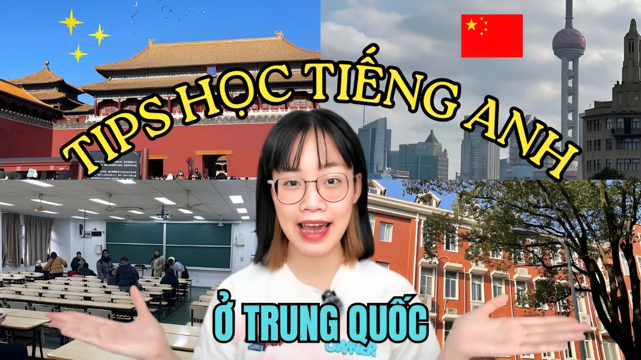 DU HỌC TRUNG QUỐC NHƯNG VẪN GIỎI TIẾNG ANH? // 4 CÁCH HỌC TIẾNG ANH HIỆU QUẢ
