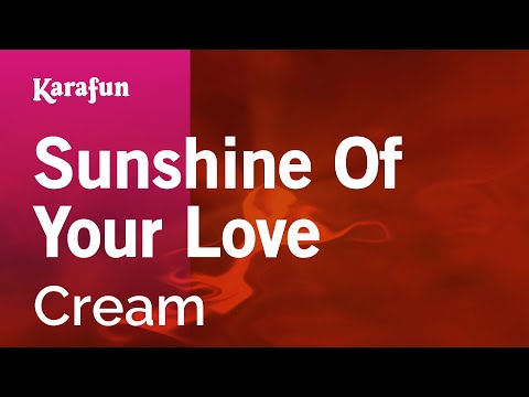 Sunshine of Your Love - Cream | Karaoke Version | KaraFun