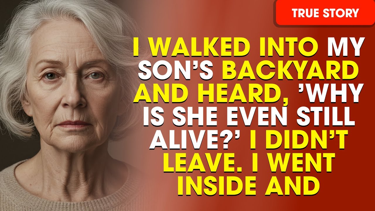 “Why Is She Even Still Alive?” I Walked Into My Son’s Backyard And Heard. I Didn’t Leave. I Went