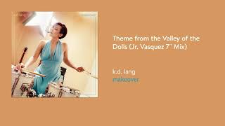 k d  lang - Theme from the Valley of the Dolls (Junior Vasquez 7” Mix) (Official Audio)