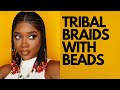 TRIBAL BRAIDS WITH BEADS | EASY PROTECTIVE STYLE