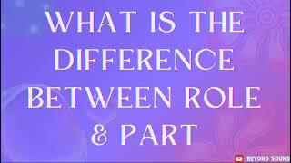What is the Difference between the Role and Part- BK Rini USA