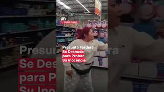 Presunta Fardera Se Desnuda Para Probar Su Inocencia - N