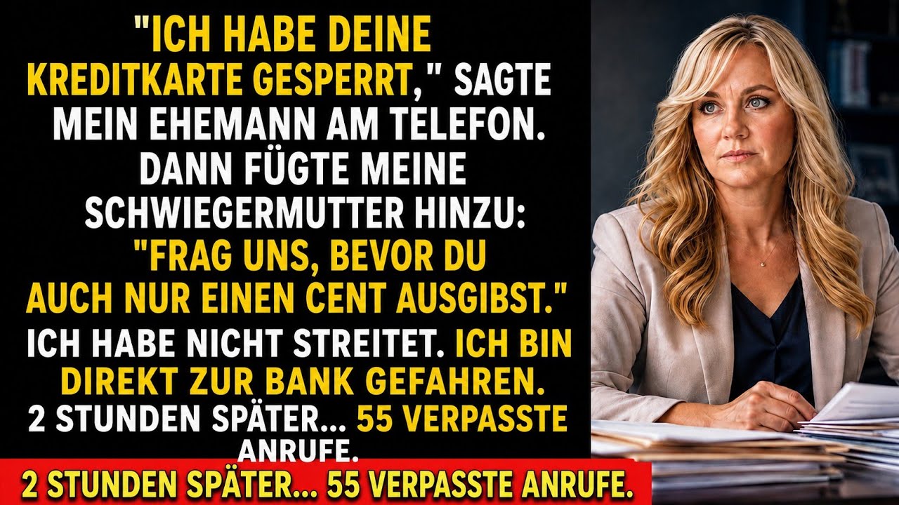 „Ich habe deine Kreditkarte gesperrt“, sagte mein Mann, so ruhig, als würde er mich bitten, Milch mitzubringen. Dann hörte ich im Hintergrund die Stimme meiner Schwiegermutter: „Frag uns, bevor du...