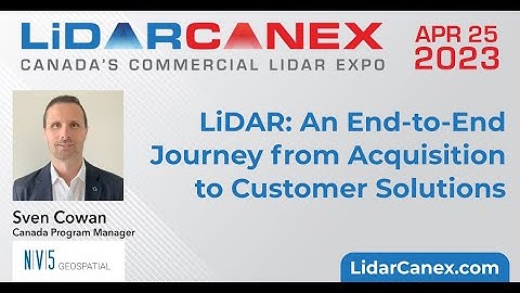 An End-to-End Journey from acquisition to Customer Solutions | LiDAR CANEX 2023