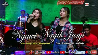 NGAWI NAGIH JANJI - Denny Caknan X Ndarboy Genk (COVER Putri Kristya Ft. Levy Berlia KMB)