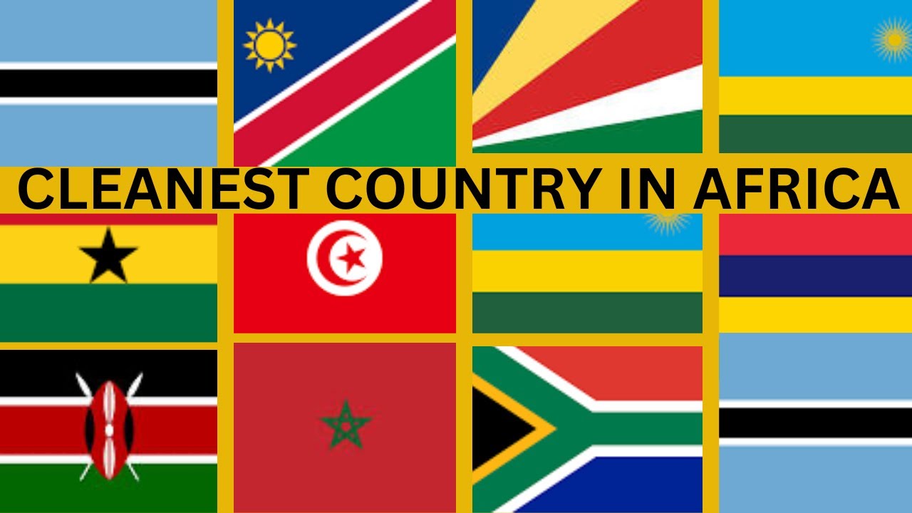 Clean Countryes TOP 10 CLEANEST AFRICAN COUNTRIES - YouTube