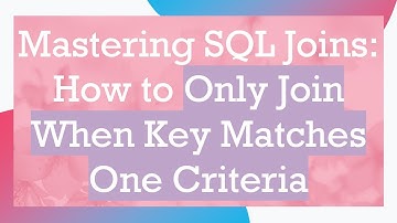 Mastering SQL Joins: How to Only Join When Key Matches One Criteria
