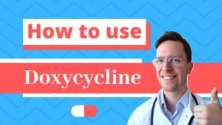 How and When to use Doxycyline (Doryx, Doxylin, Efracea) - Doctor Explains