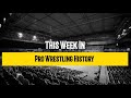This week in pro wrestling history 1117 prowrestlinghistory