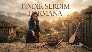 Findik Serdi̇m Harmana Modern Türkü Anonim Halk Ezgisi