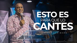 ESTO ES PARA QUE LO CANTES | Pastor David Bierd