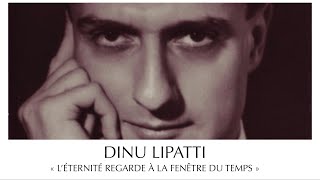 Dinu Lipatti : « L’éternité regarde à la fenêtre du temps » (émission en français)