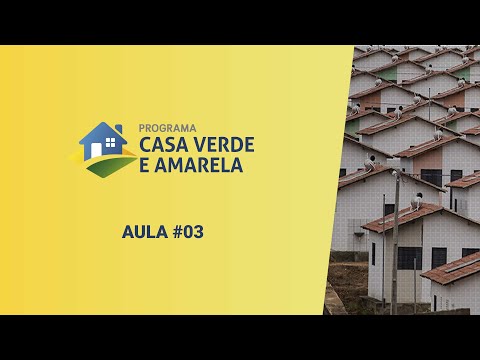 PROGRAMA CASA VERDE E AMARELA - Aula #03