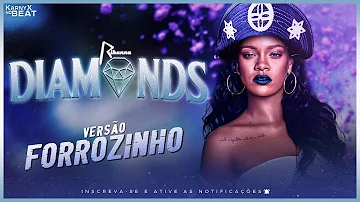 Rihanna - Diamonds - VERSÃO FORROZINHO ( KarnyX no Beat )
