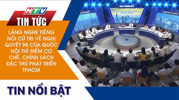 NGHỊ QUYẾT 98 CỦA QUỐC HỘI THÍ ĐIỂM CƠ CHẾ, CHÍNH SÁCH ĐẶC THÙ PHÁT TRIỂN TP.HCM