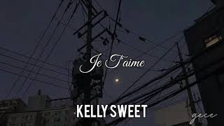 kelly sweet-je t'aime [türkçe çeviri] Resimi