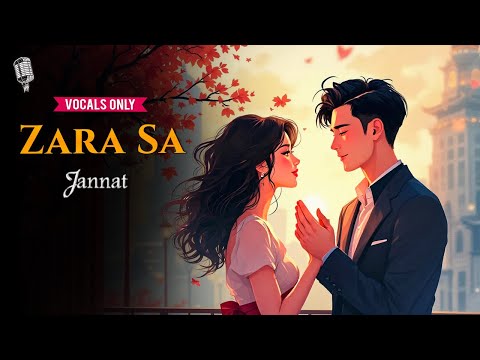 KK - Zara Sa | Only Vocals | Lyrical Song | Emraan Hashmi | Sonal Chauhan | Pritam | Jannat