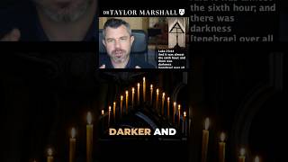Tenebrae Explained by Dr. Taylor Marshall